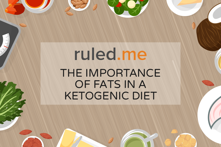 The Importance of Fats in a Ketogenic Diet