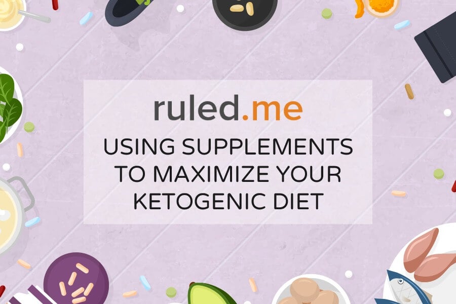 Using Supplements to Maximize your Ketogenic Diet