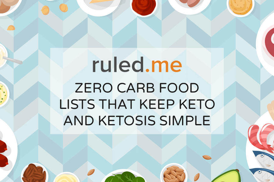 Zero Carb Food List that Keeps Keto and Ketosis Simple