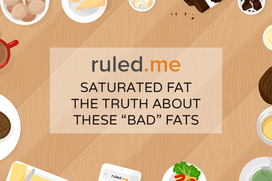What is Saturated Fat? The Truth about These “Bad” Fats