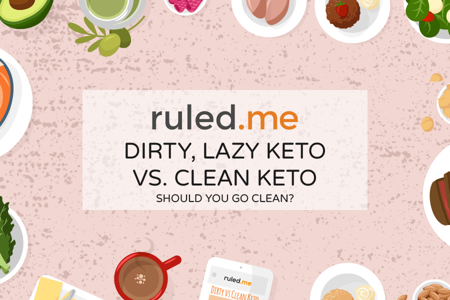 Dirty, Lazy Keto vs. Clean Keto: Should You Go Clean?