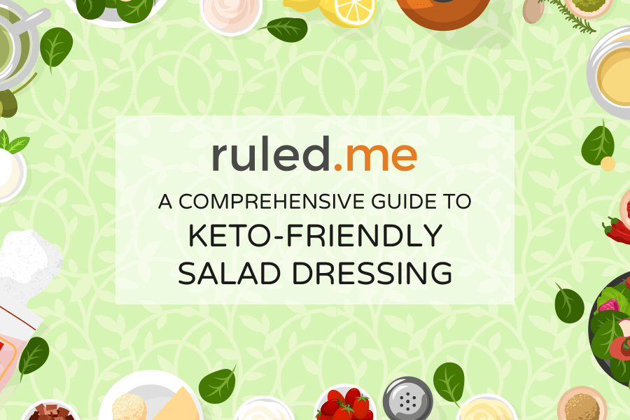 A Comprehensive Guide to Keto-Friendly Salad Dressing